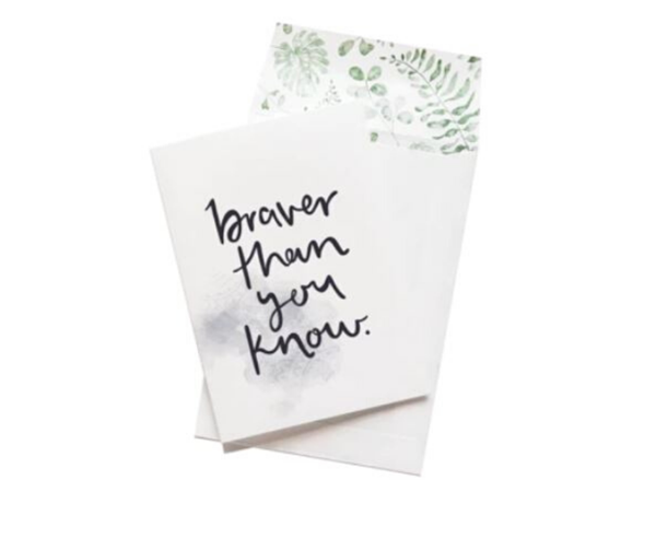  Braver Than You Know Greeting Card - Emma Kate Co 