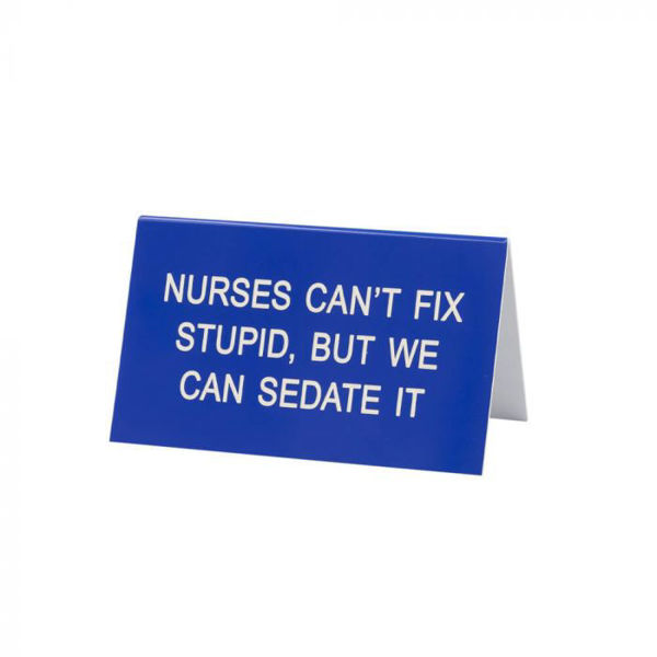 Picture of Large Desk Sign - Blue | Nurses Can't Fix Stupid